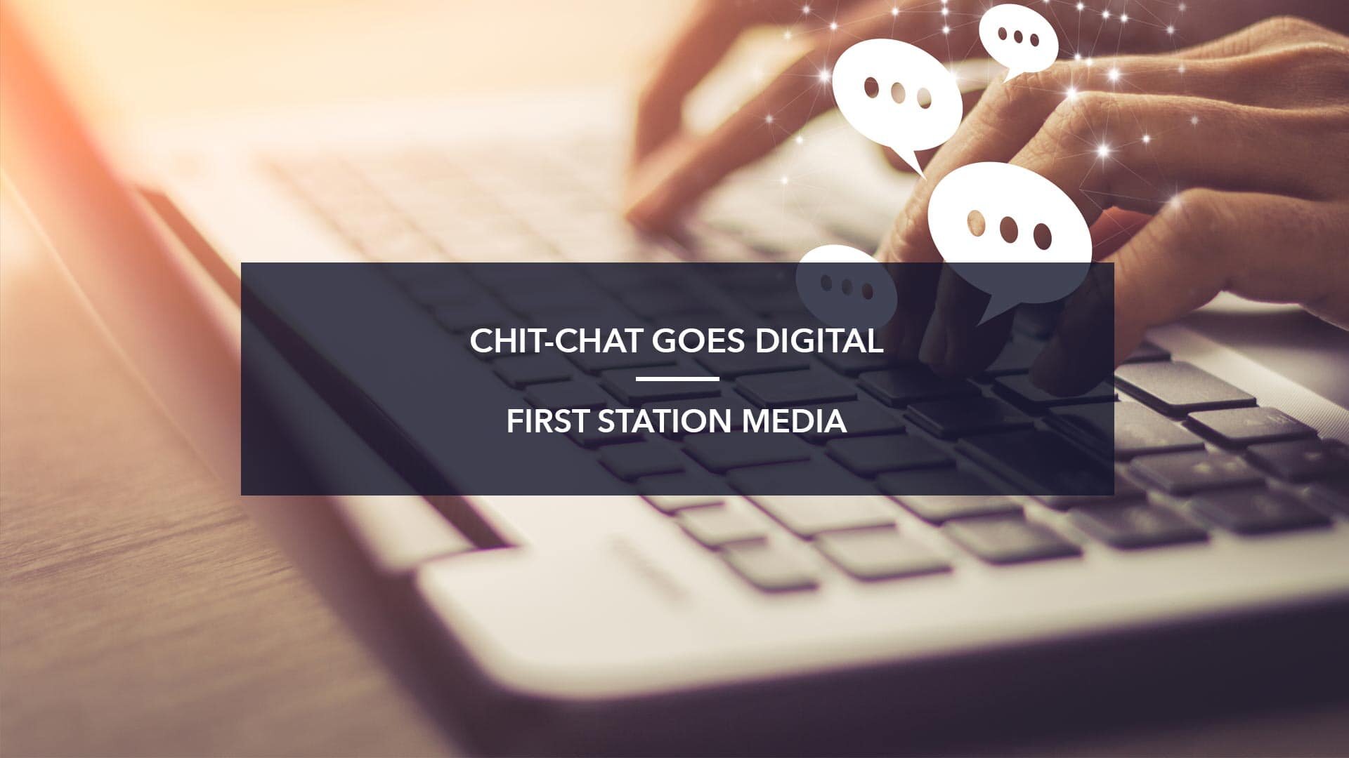 CHIT-CHAT GOES DIGITAL