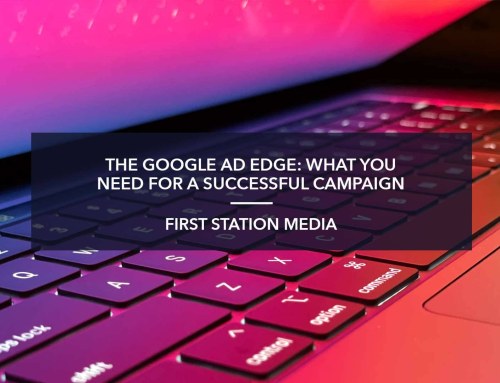 THE GOOGLE AD EDGE: WHAT YOU NEED FOR A SUCCESSFUL CAMPAIGN